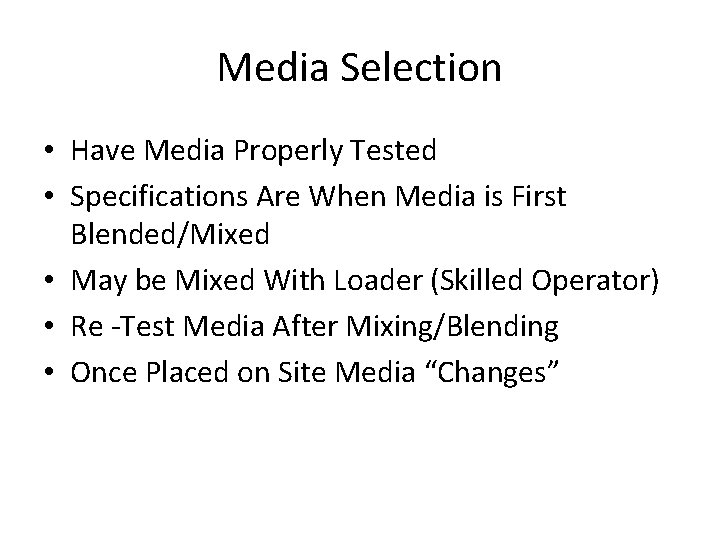 Media Selection • Have Media Properly Tested • Specifications Are When Media is First