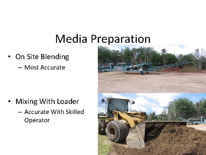 Media Preparation • On Site Blending – Most Accurate • Mixing With Loader –