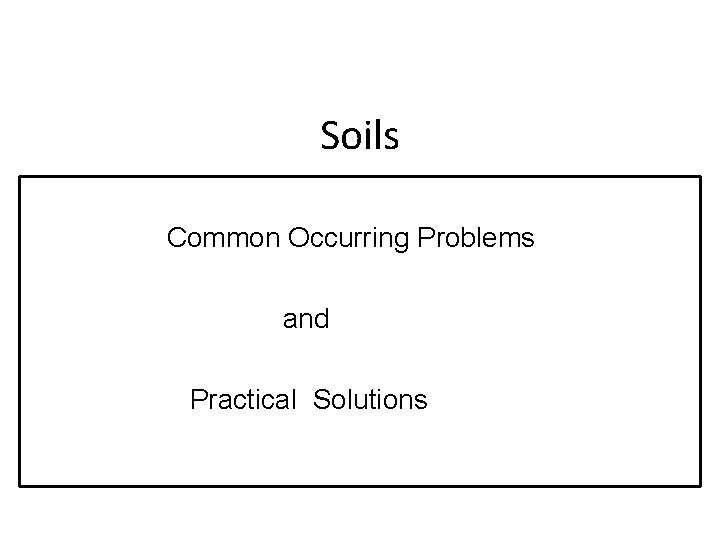 Soils Common Occurring Problems and Practical Solutions 