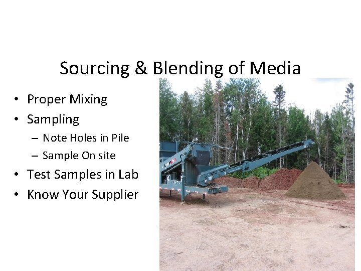 Sourcing & Blending of Media • Proper Mixing • Sampling – Note Holes in