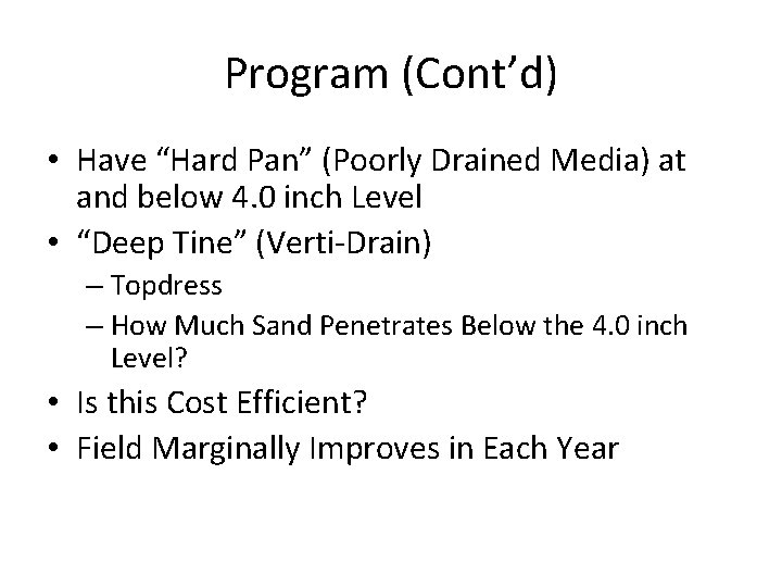 Program (Cont’d) • Have “Hard Pan” (Poorly Drained Media) at and below 4. 0