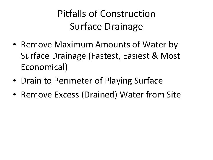 Pitfalls of Construction Surface Drainage • Remove Maximum Amounts of Water by Surface Drainage