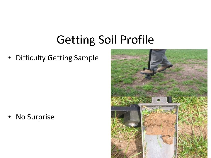 Getting Soil Profile • Difficulty Getting Sample • No Surprise 