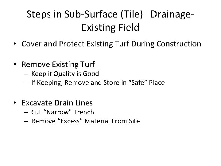 Steps in Sub-Surface (Tile) Drainage. Existing Field • Cover and Protect Existing Turf During