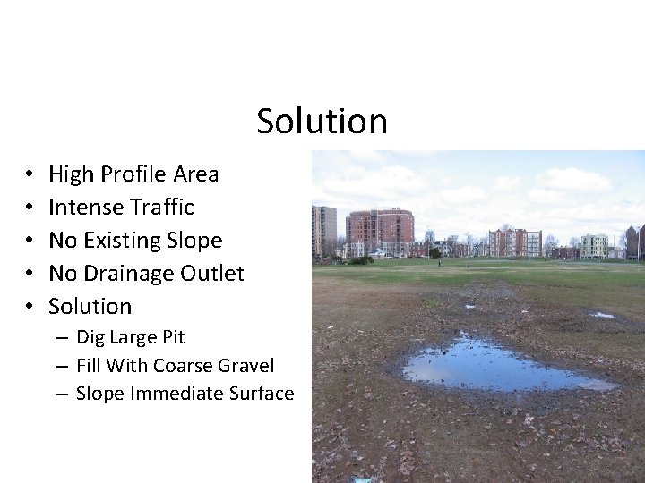 Solution • • • High Profile Area Intense Traffic No Existing Slope No Drainage