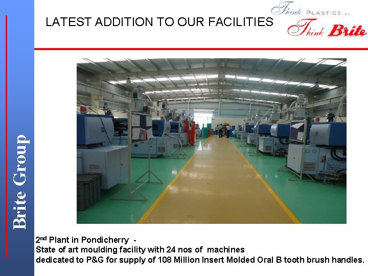 Brite Group LATEST ADDITION TO OUR FACILITIES 2 nd Plant in Pondicherry State of