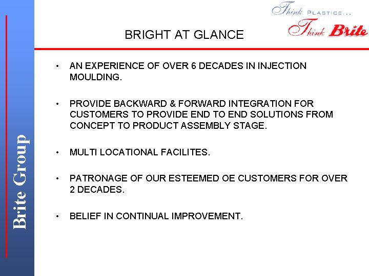 Brite Group BRIGHT AT GLANCE • AN EXPERIENCE OF OVER 6 DECADES IN INJECTION