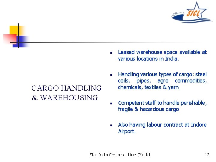 n n CARGO HANDLING & WAREHOUSING n n Leased warehouse space available at various