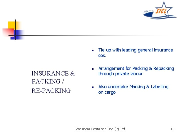 n INSURANCE & PACKING / RE-PACKING n n Tie-up with leading general insurance cos.