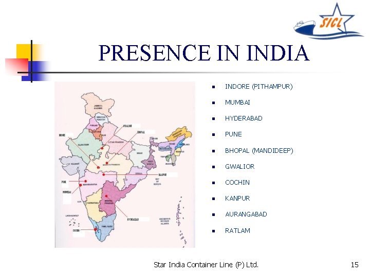 PRESENCE IN INDIA n INDORE (PITHAMPUR) n MUMBAI n HYDERABAD n PUNE n BHOPAL
