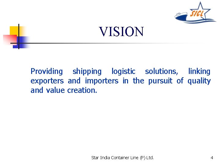 VISION Providing shipping logistic solutions, linking exporters and importers in the pursuit of quality