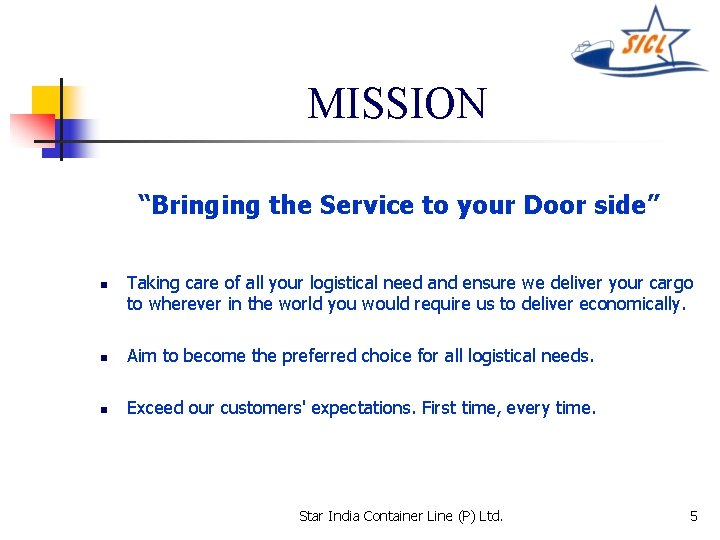 MISSION “Bringing the Service to your Door side” n Taking care of all your