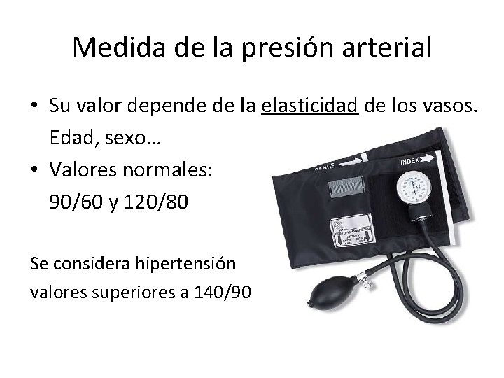 Medida de la presión arterial • Su valor depende de la elasticidad de los