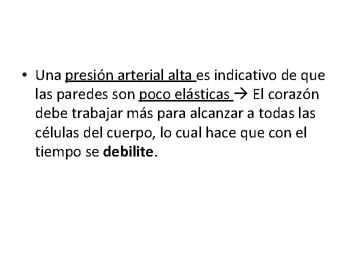  • Una presión arterial alta es indicativo de que las paredes son poco