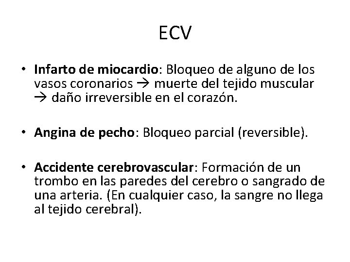 ECV • Infarto de miocardio: Bloqueo de alguno de los vasos coronarios muerte del