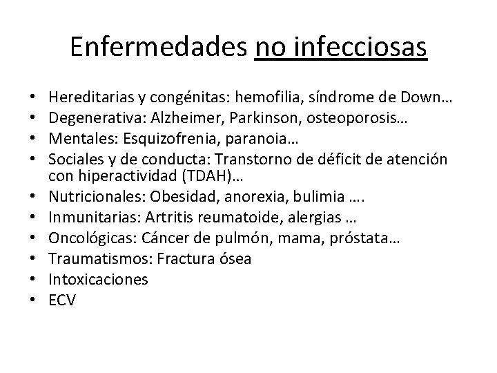 Enfermedades no infecciosas • • • Hereditarias y congénitas: hemofilia, síndrome de Down… Degenerativa: