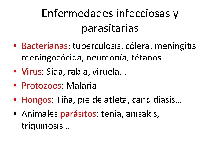 Enfermedades infecciosas y parasitarias • Bacterianas: tuberculosis, cólera, meningitis meningocócida, neumonía, tétanos … •