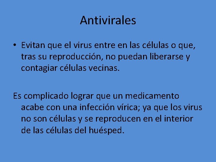 Antivirales • Evitan que el virus entre en las células o que, tras su