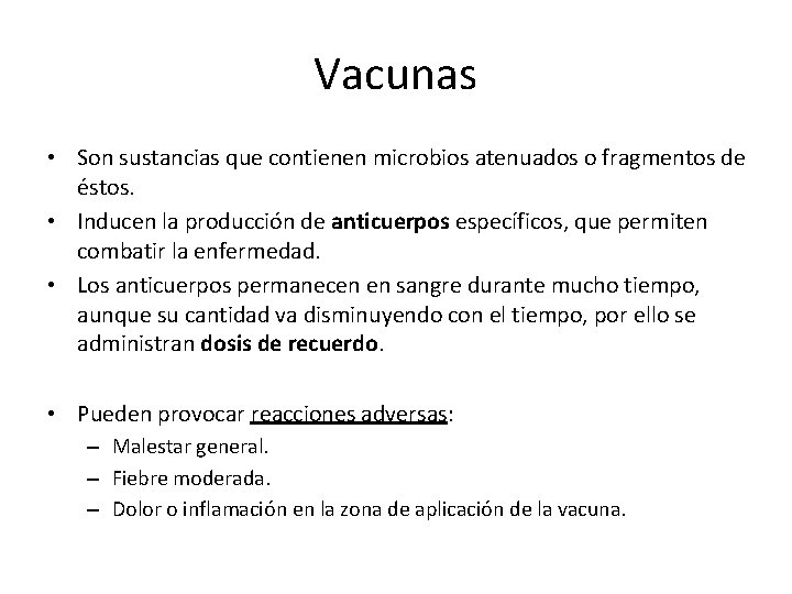 Vacunas • Son sustancias que contienen microbios atenuados o fragmentos de éstos. • Inducen