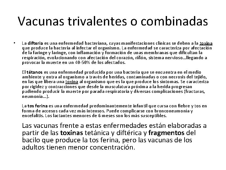 Vacunas trivalentes o combinadas • La difteria es una enfermedad bacteriana, cuyas manifestaciones clínicas