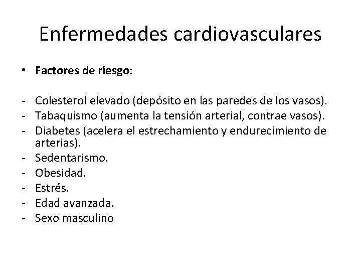 Enfermedades cardiovasculares • Factores de riesgo: - Colesterol elevado (depósito en las paredes de