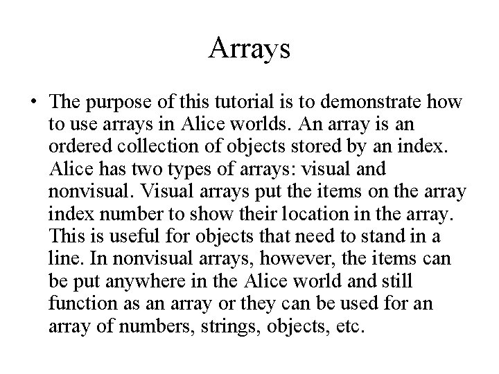 Arrays • The purpose of this tutorial is to demonstrate how to use arrays