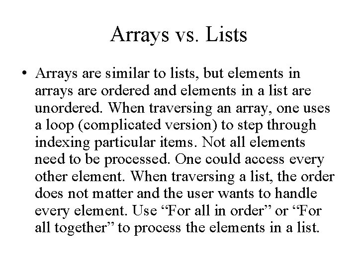 Arrays vs. Lists • Arrays are similar to lists, but elements in arrays are