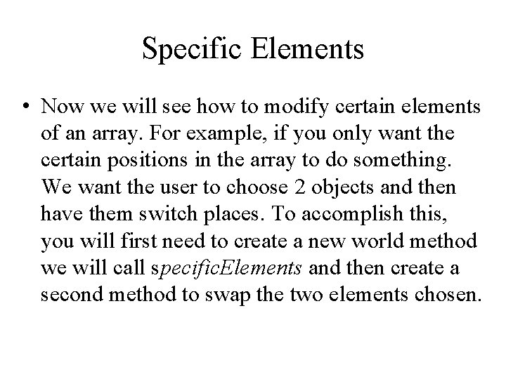 Specific Elements • Now we will see how to modify certain elements of an