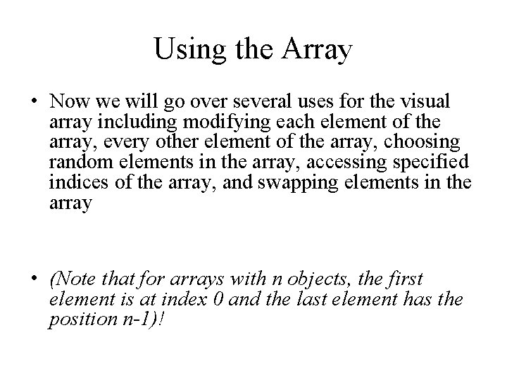 Using the Array • Now we will go over several uses for the visual