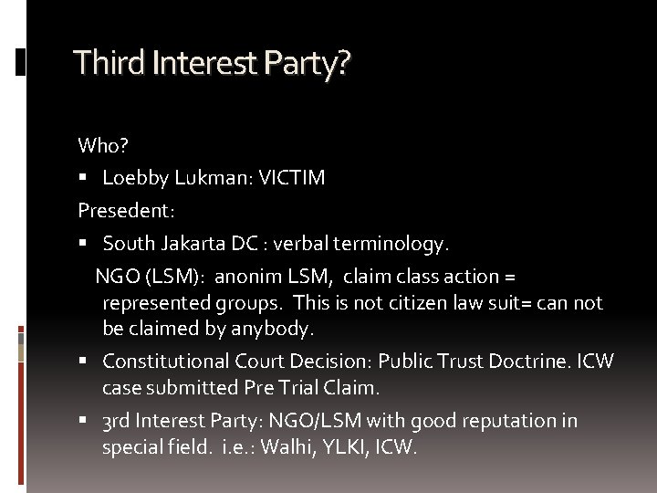 Third Interest Party? Who? Loebby Lukman: VICTIM Presedent: South Jakarta DC : verbal terminology.