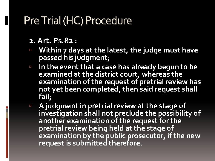 Pre Trial (HC) Procedure 2. Art. Ps. 82 : Within 7 days at the