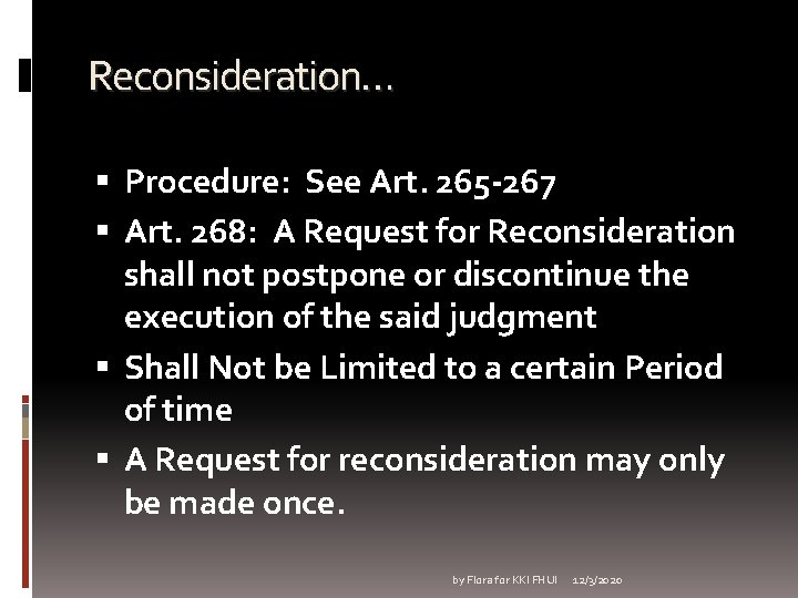 Reconsideration… Procedure: See Art. 265 -267 Art. 268: A Request for Reconsideration shall not