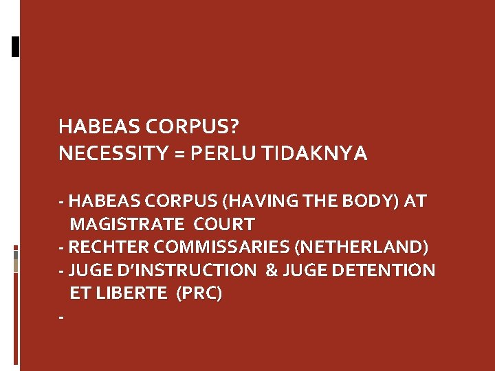 HABEAS CORPUS? NECESSITY = PERLU TIDAKNYA - HABEAS CORPUS (HAVING THE BODY) AT MAGISTRATE