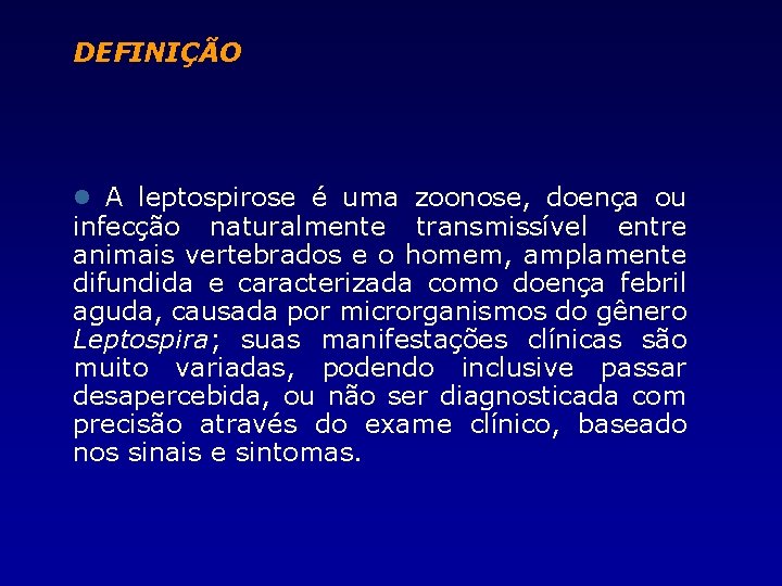 DEFINIÇÃO l A leptospirose é uma zoonose, doença ou infecção naturalmente transmissível entre animais