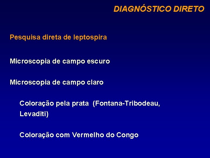 DIAGNÓSTICO DIRETO Pesquisa direta de leptospira Microscopia de campo escuro Microscopia de campo claro