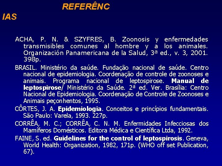 REFERÊNC IAS ACHA, P. N. & SZYFRES, B. Zoonosis y enfermedades transmisibles comunes al
