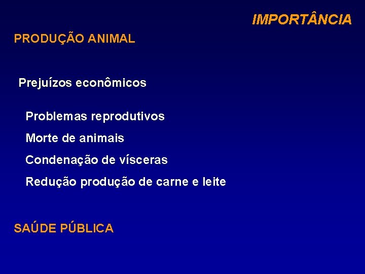 IMPORT NCIA PRODUÇÃO ANIMAL Prejuízos econômicos Problemas reprodutivos Morte de animais Condenação de vísceras