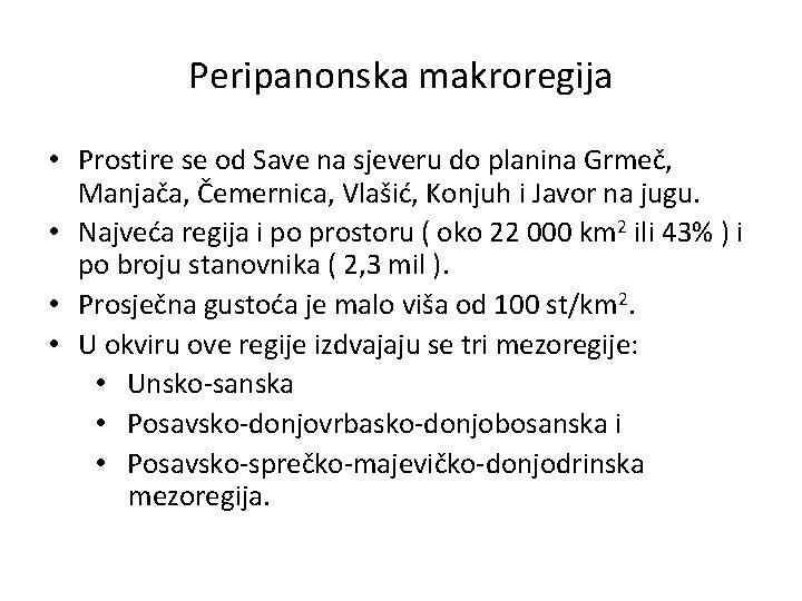 Peripanonska makroregija • Prostire se od Save na sjeveru do planina Grmeč, Manjača, Čemernica,