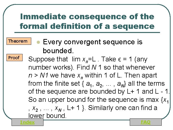 Immediate consequence of the formal definition of a sequence Theorem Proof l Every convergent