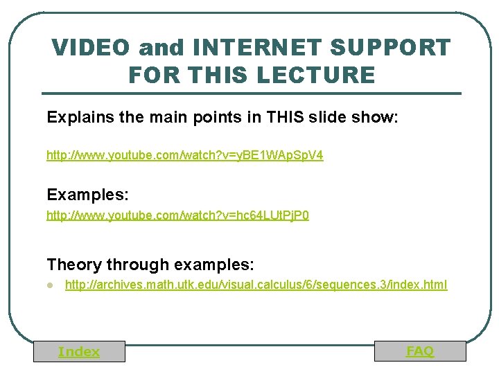 VIDEO and INTERNET SUPPORT FOR THIS LECTURE Explains the main points in THIS slide