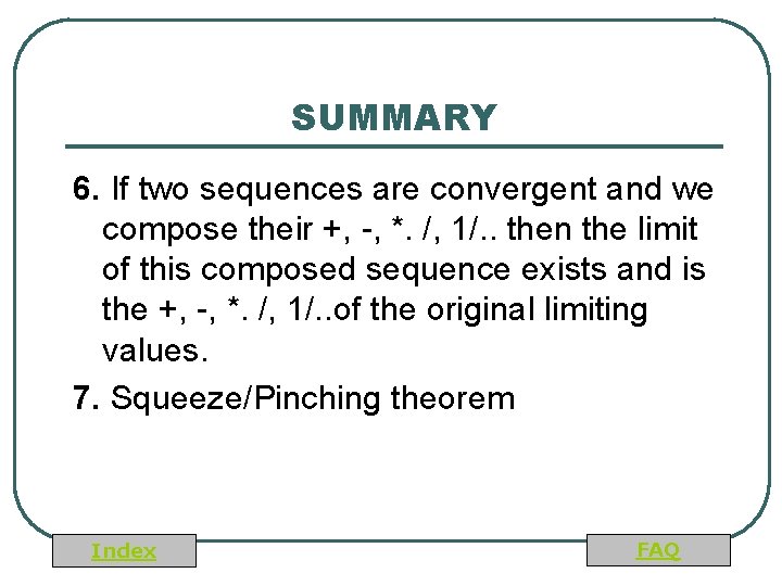 SUMMARY 6. If two sequences are convergent and we compose their +, -, *.