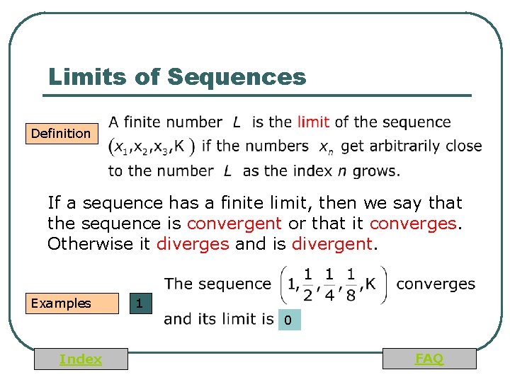 Limits of Sequences Definition If a sequence has a finite limit, then we say