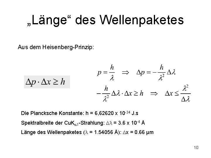 „Länge“ des Wellenpaketes Aus dem Heisenberg-Prinzip: Die Plancksche Konstante: h = 6, 62620 x