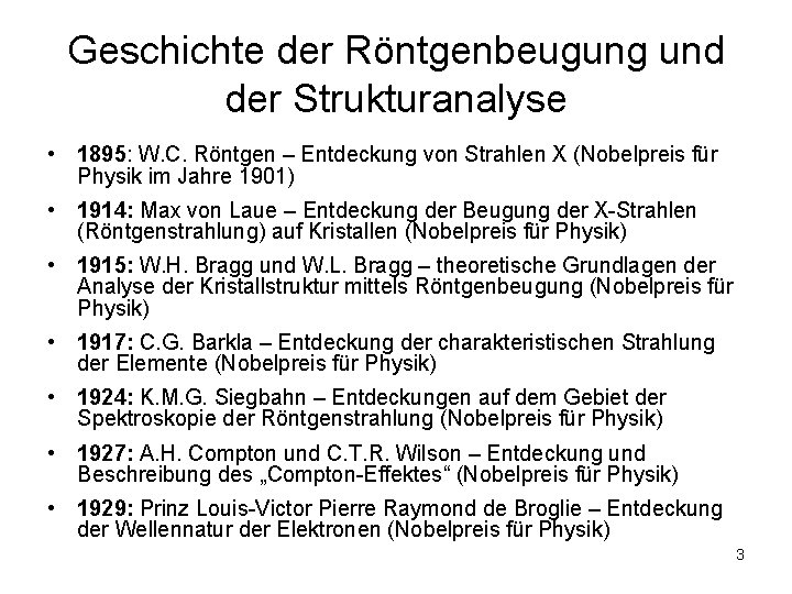 Geschichte der Röntgenbeugung und der Strukturanalyse • 1895: W. C. Röntgen – Entdeckung von Geschichte der Röntgenbeugung und der Strukturanalyse • 1895: W. C. Röntgen – Entdeckung von