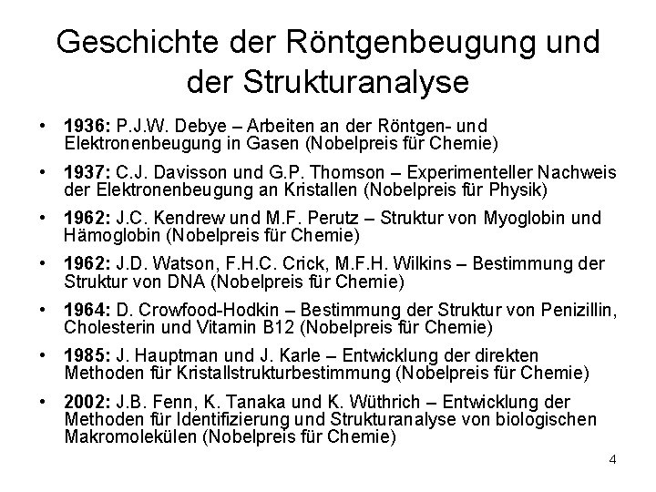 Geschichte der Röntgenbeugung und der Strukturanalyse • 1936: P. J. W. Debye – Arbeiten Geschichte der Röntgenbeugung und der Strukturanalyse • 1936: P. J. W. Debye – Arbeiten
