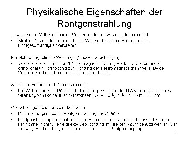 Physikalische Eigenschaften der Röntgenstrahlung … wurden von Wilhelm Conrad Röntgen im Jahre 1896 als