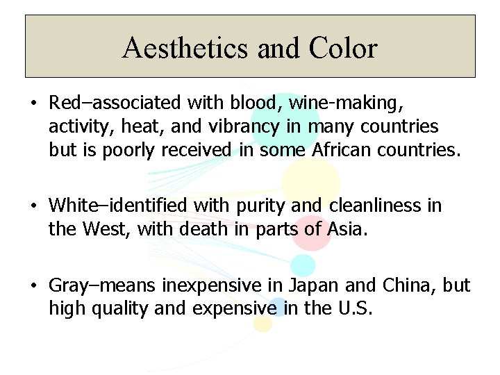 Aesthetics and Color • Red–associated with blood, wine-making, activity, heat, and vibrancy in many