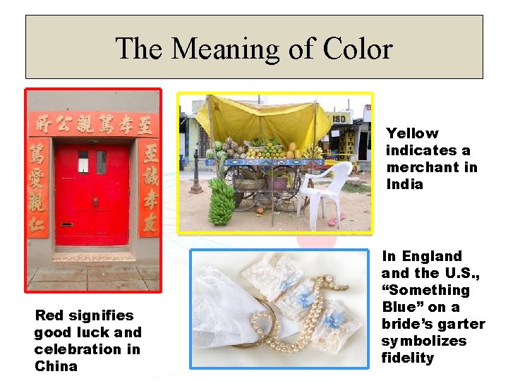 The Meaning of Color Yellow indicates a merchant in India Red signifies good luck