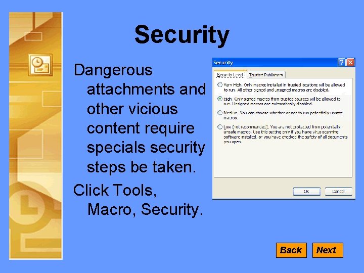 Security Dangerous attachments and other vicious content require specials security steps be taken. Click