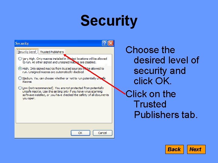 Security Choose the desired level of security and click OK. Click on the Trusted